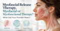 Myofascial Release Therapy, Myofacial or Myofunctional Therapy? What Did Your Provider Mean?