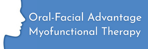 Oral-Facial Advantage | Myofunctional Therapy
